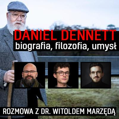 Daniel Dennett: biografia, filozofia, umysł - dr Witold Marzęda