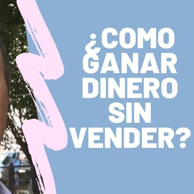Ganar dinero sin vender. Es posible ganar dinero sin vender nada. Como ganar sin tener que vender