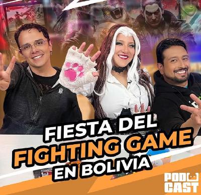 Fiesta del Fighting Game en Bolivia – Ready Player GIK Podcast T5. Ep 28 – 147