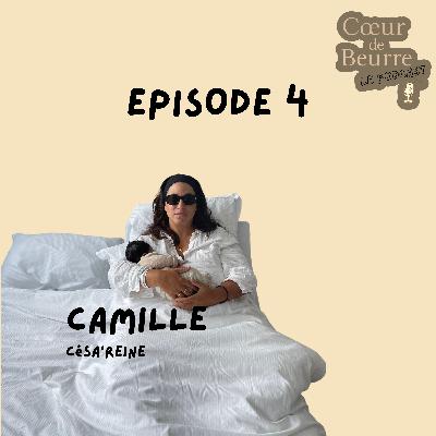Épisode 4 - Camille césa'reine