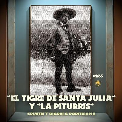 E365: "El Tigre de Santa Julia" y "La Piturris": Crimen y Diarrea Porfiriana