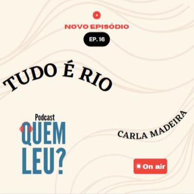 Quem leu? #16 - Tudo é rio Quem leu? #16 - Tudo é rio