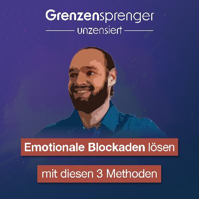 #058 Emotionale Blockaden lösen mit diesen 3 Methoden #058 Emotionale Blockaden lösen mit diesen 3 Methoden