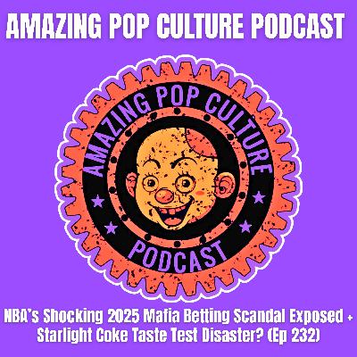 NBA’s Shocking 2025 Mafia Betting Scandal Exposed + Starlight Coke Taste Test Disaster? (Ep 232) NBA’s Shocking 2025 Mafia Betting Scandal Exposed + Starlight Coke Taste Test Disaster? (Ep 232)