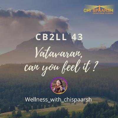 Vatavaran Can you feel it?|cb2ll 43 Vatavaran Can you feel it?|cb2ll 43