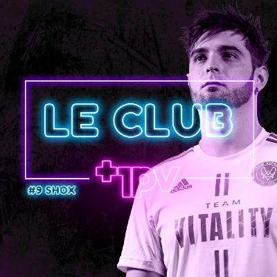 Le Club #9 avec shox