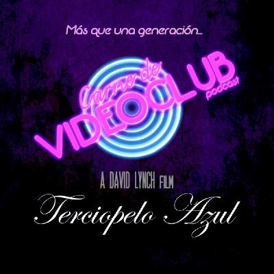 Terciopelo Azul (1986) - Carne de Videoclub - Ep 172 Terciopelo Azul (1986) - Carne de Videoclub - Ep 172