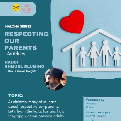Life Skills Series: Respecting our Parents as Adults with Rabbi Shmuel Bluming