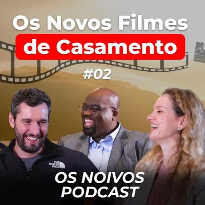 OS NOVOS FILMES DE CASAMENTO com JC Foto e Vídeo | Os Noivos Podcast #02