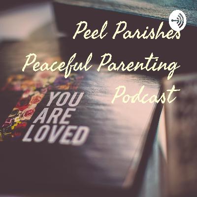 Peaceful parenting podcast episode 5, Mark 10 v 13-16