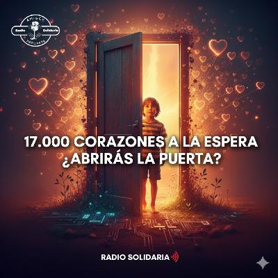 17.000 Corazones a la Espera: ¿Abrirás la Puerta del Acogimiento Familiar? - Chile, IA y Salud - Amigos (17-11-2025)