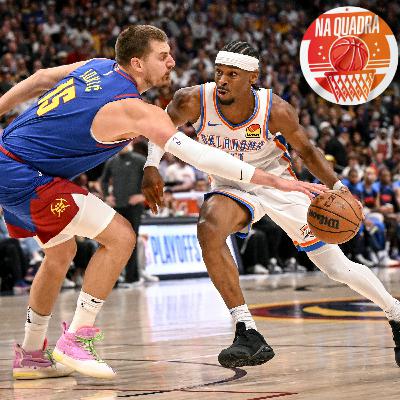 Na Quadra #248 - Knicks vão 'entregar' para os Celtics? Teremos Jogo 7 entre Denver e Oklahoma!