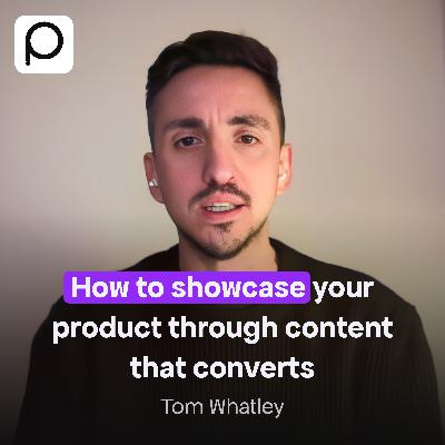 Creating Effective Product-Led Content with Tom Whatley Creating Effective Product-Led Content with Tom Whatley
