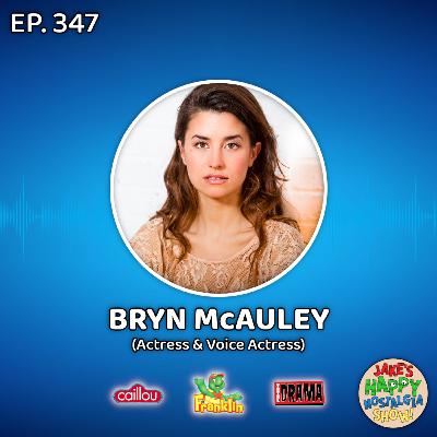 Episode 347: Bryn McAuley (Actress & Voice Actress)