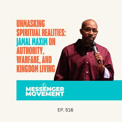Ep.516: Unmasking Spiritual Realities - Jamal Maxsam on Authority, Warfare, and Kingdom Living Ep.516: Unmasking Spiritual Realities - Jamal Maxsam on Authority, Warfare, and Kingdom Living