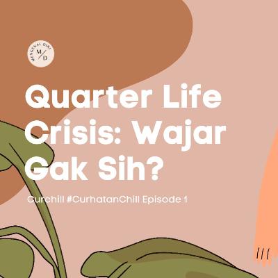 Quarter Life Crisis - Curchill #CurhatanChill Episode 1