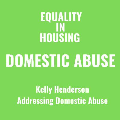 Domestic Abuse: With Kelly Henderson, Addressing Domestic Abuse