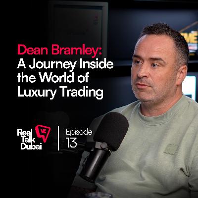 Dubai’s Luxury Watch Industry: Trading, Value & Reality | Real Talk Dubai Podcast Ep.13