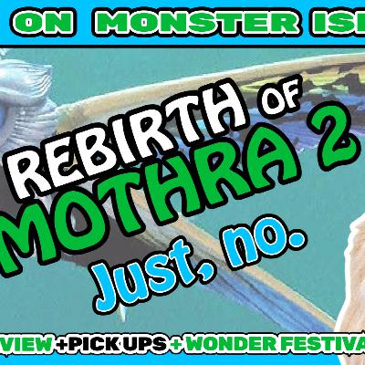 Rebirth of Mothra 2 + Wonder Festival Kaiju Toy News + Pick Ups