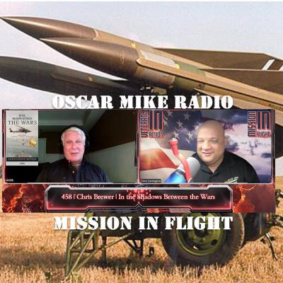 Oscar Mike Radio – 458 – Chris Brewer - In the Shadows Between the Wars