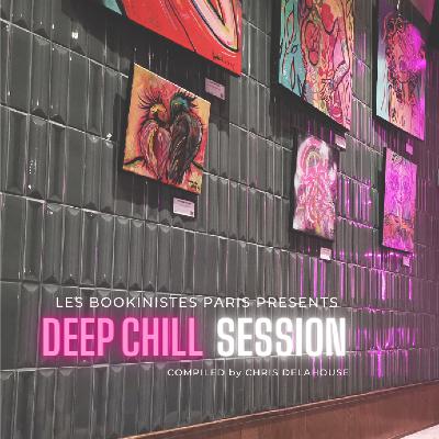 Les Bookinistes Presents "DEEP CHILL SESSION" Les Bookinistes Presents "DEEP CHILL SESSION"