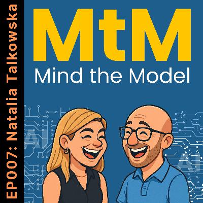 Mind the Model: Episode 007: Natalia Talkowska