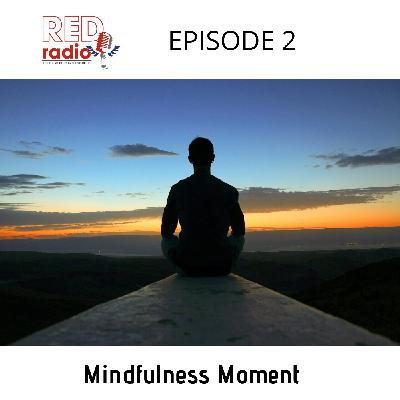 Mindfulness Moment - Episode #2 Mindfulness Moment - Episode #2