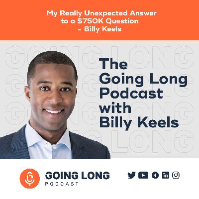Episode 589: My Really Unexpected Answer to a $750K Question Episode 589: My Really Unexpected Answer to a $750K Question