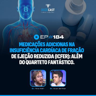 184 - Medicações adicionas na Insuficiência Cardíaca de Fração de Ejeção reduzida (ICFEr): além do quarteto fantástico.