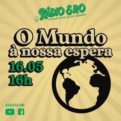 Rádio S.R.O. | Episódio 7 | O Mundo à nossa espera