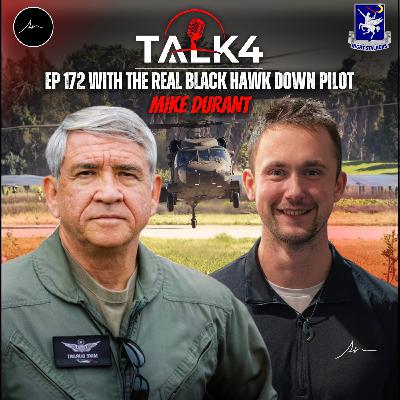 The REAL Black Hawk Down Story: Shot Down in Mogadishu (Mike Durant) | TALK4 Podcast EP 172 The REAL Black Hawk Down Story: Shot Down in Mogadishu (Mike Durant) | TALK4 Podcast EP 172