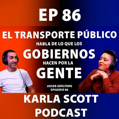 EL TRANSPORTE PÚBLICO HABLA DE LO QUE LOS GOBIERNOS HACEN POR LA GENTE | JAVIER ADELFANG | EP 86 KS