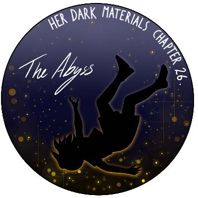 Chapter 26 - The Abyss - The Amber Spyglass