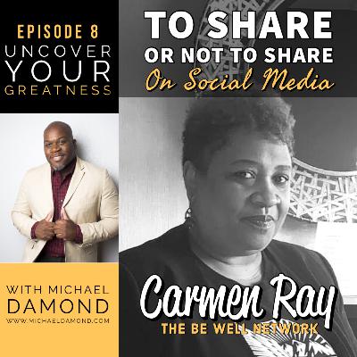 Ep 8 - Carmen Ray of Be Well in Transition: To Share or Not to Share on Social Media