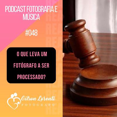 O que leva um fotógrafo a ser processado? O que leva um fotógrafo a ser processado?