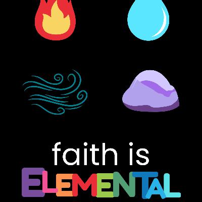 25.07.27. Sermon. Faith Is Elemental: Bedrock