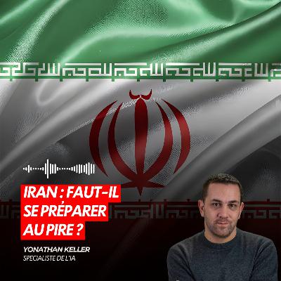 🚨 IRAN : FAUT-IL SE PRÉPARER AU PIRE ?