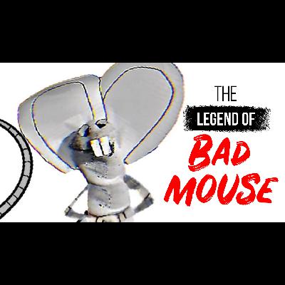 The HORRIFYING Legend Of Bad Mouse