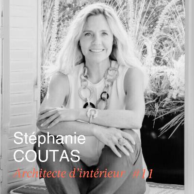 #11 Stéphanie Coutas - Architecte d'intérieur - AD 100 - "Il n'y a pas de talent sans travail et passion"