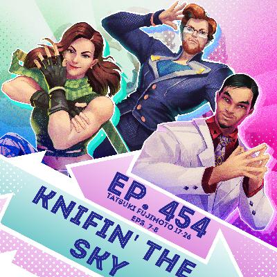 Ep. 454 - Knifin' the Sky (Tatsuki Fujimoto 17-26 Eps. 7, 8) Ep. 454 - Knifin' the Sky (Tatsuki Fujimoto 17-26 Eps. 7, 8)