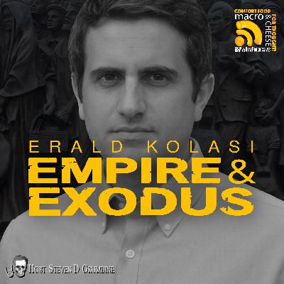 Ep 370 - Empire & Exodus with Erald Kolasi