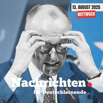 #102 Nachrichten für Deutschlernende vom 13. August 2025