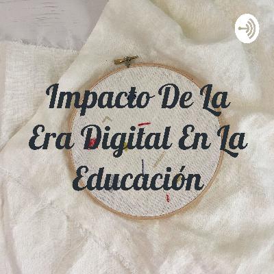 Impacto de la era digital en la práctica de la educación