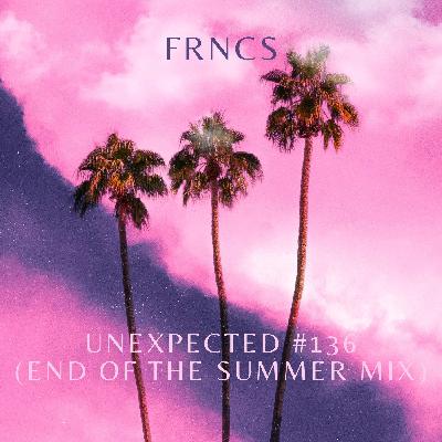 UNEXPECTED #136 (END OF THE SUMMER MIX)