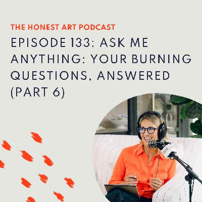Episode 133: Ask Me Anything: Your Burning Questions, Answered (Part 6)