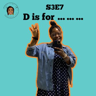 D is for …….