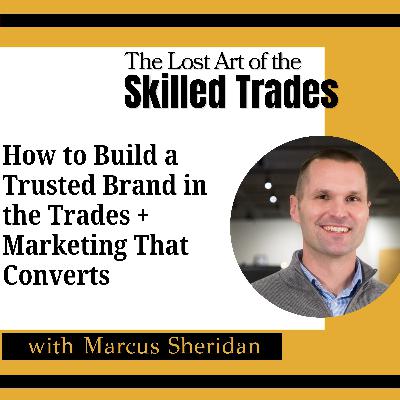 Marcus Sheridan’s Guide to Building a Skilled Trades Brand That Stands Out