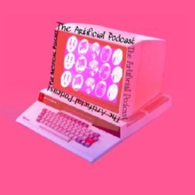 The Artificial Podcast #10 (S1 FINALE)