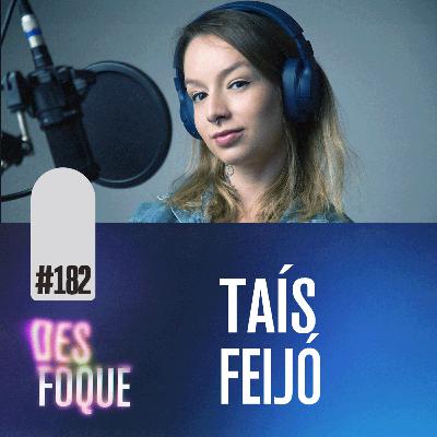 #182 TAÍS FEIJÓ (Dubladora da Zoey em Guerreiras do Kpop) - Desfoque Podcast