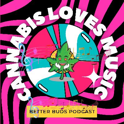 CANNABIS 🌱Loves Music 🎶 Podcast for better yields and buds